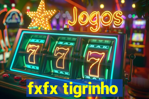 fxfx tigrinho